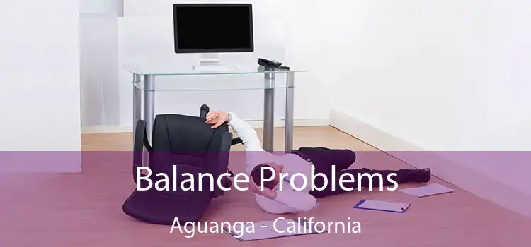 Balance Problems Aguanga - California