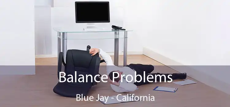 Balance Problems Blue Jay - California