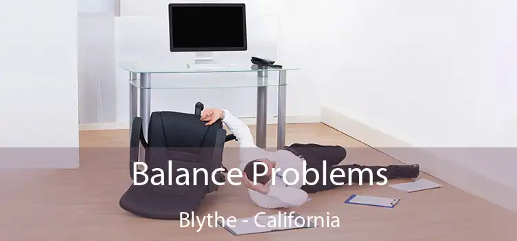 Balance Problems Blythe - California