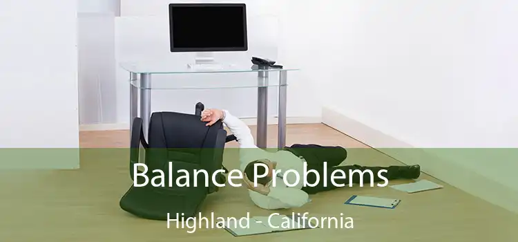 Balance Problems Highland - California