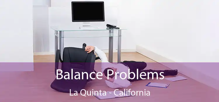 Balance Problems La Quinta - California