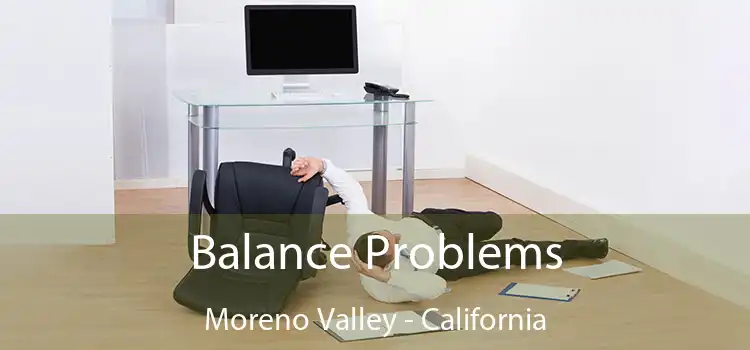 Balance Problems Moreno Valley - California