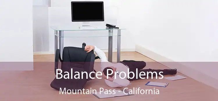 Balance Problems Mountain Pass - California