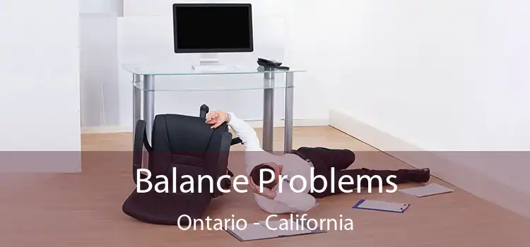 Balance Problems Ontario - California