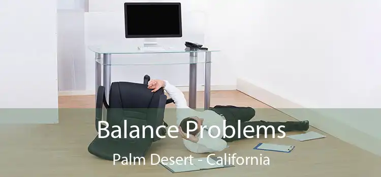 Balance Problems Palm Desert - California