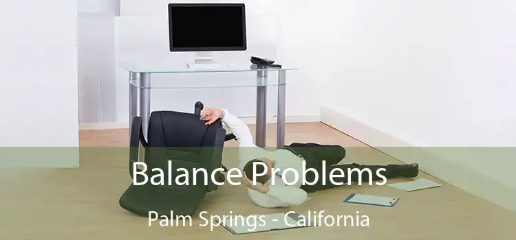 Balance Problems Palm Springs - California