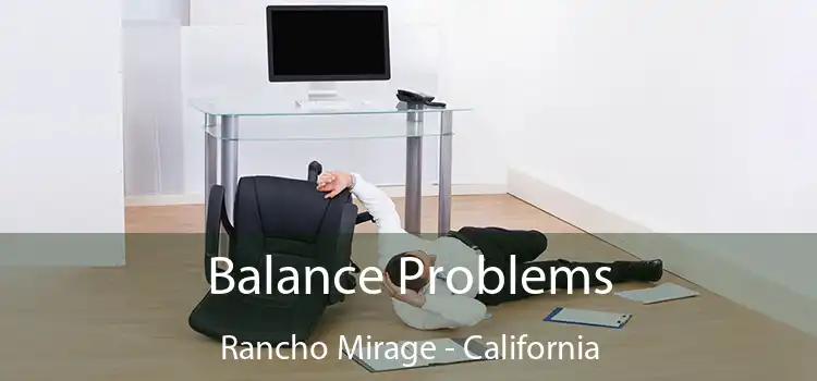 Balance Problems Rancho Mirage - California