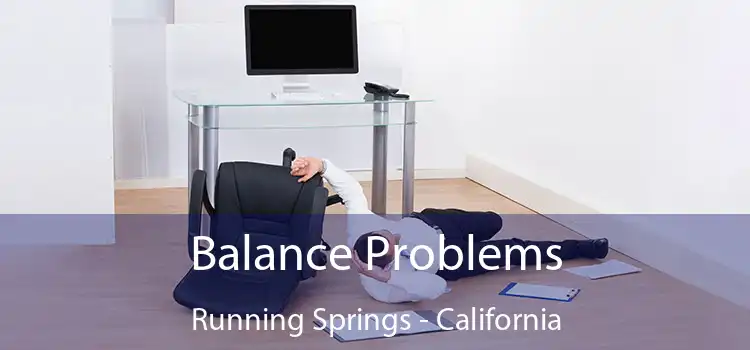 Balance Problems Running Springs - California