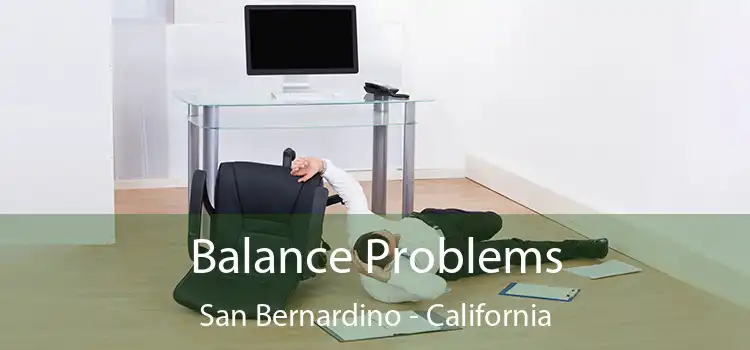 Balance Problems San Bernardino - California