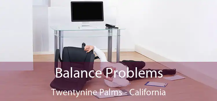 Balance Problems Twentynine Palms - California