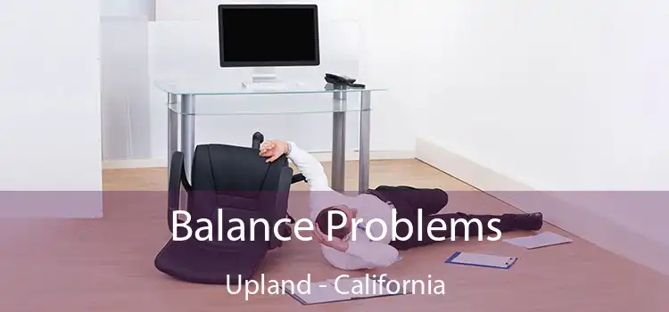 Balance Problems Upland - California