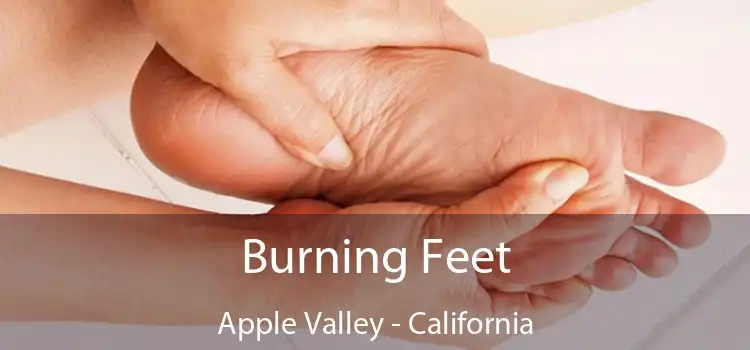 Burning Feet Apple Valley - California