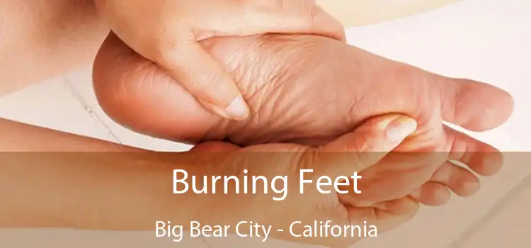 Burning Feet Big Bear City - California