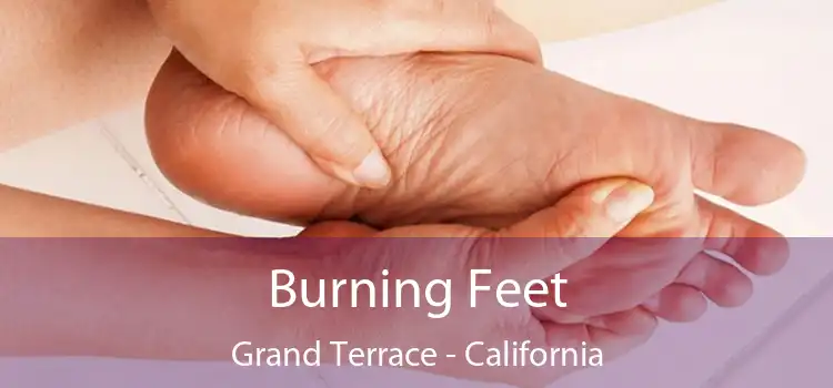 Burning Feet Grand Terrace - California