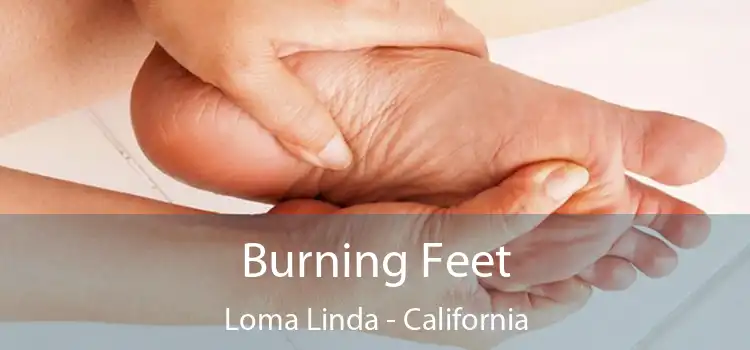 Burning Feet Loma Linda - California