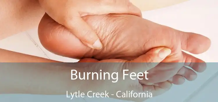 Burning Feet Lytle Creek - California