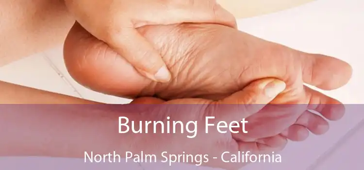 Burning Feet North Palm Springs - California