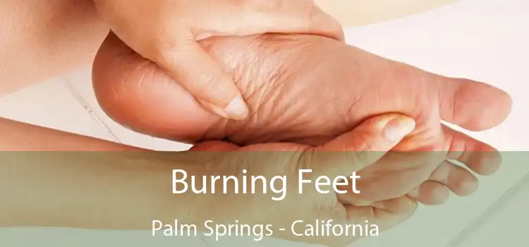 Burning Feet Palm Springs - California