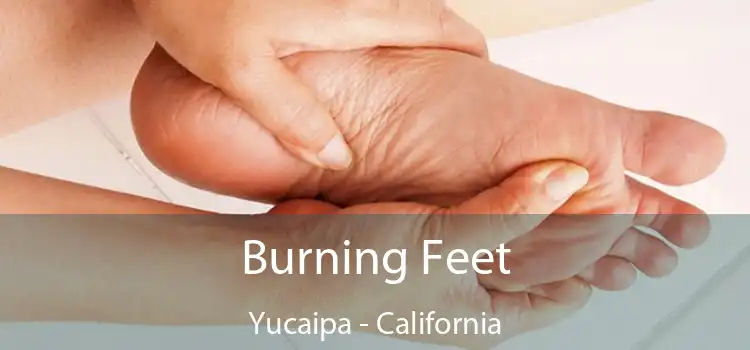 Burning Feet Yucaipa - California