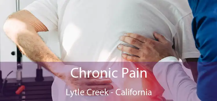 Chronic Pain Lytle Creek - California