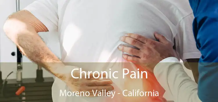 Chronic Pain Moreno Valley - California