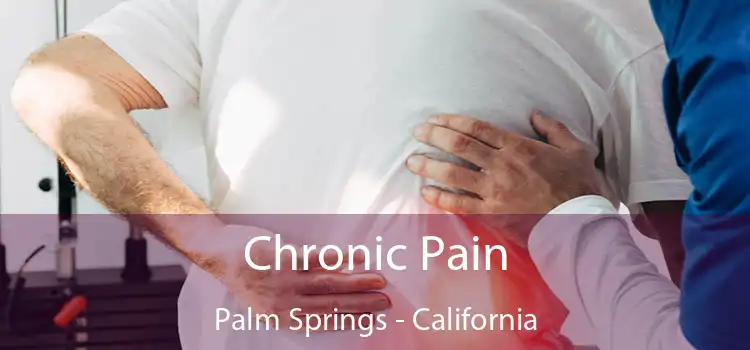 Chronic Pain Palm Springs - California