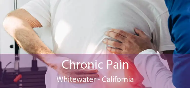 Chronic Pain Whitewater - California