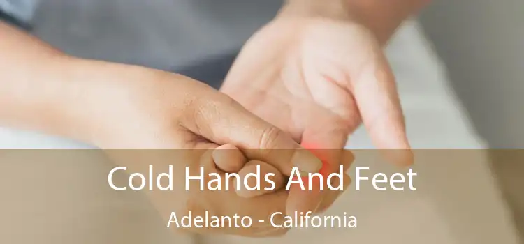 Cold Hands And Feet Adelanto - California