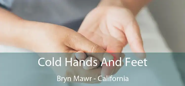 Cold Hands And Feet Bryn Mawr - California