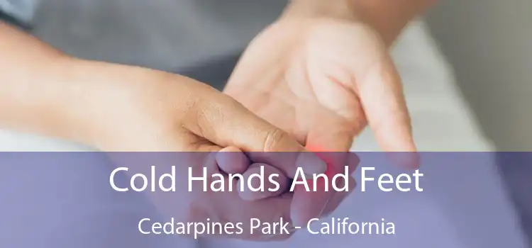 Cold Hands And Feet Cedarpines Park - California