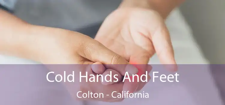 Cold Hands And Feet Colton - California