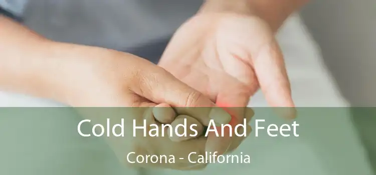 Cold Hands And Feet Corona - California