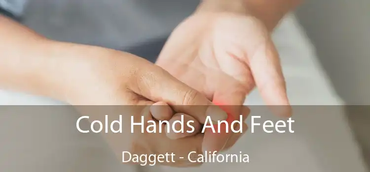 Cold Hands And Feet Daggett - California