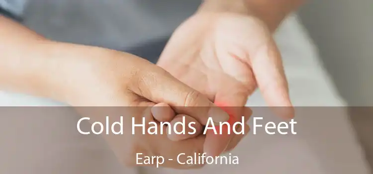 Cold Hands And Feet Earp - California