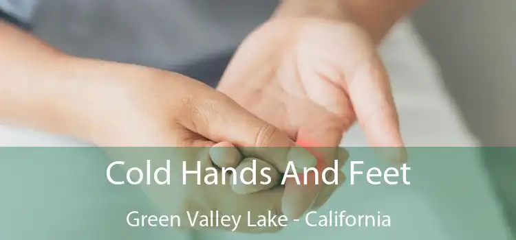 Cold Hands And Feet Green Valley Lake - California