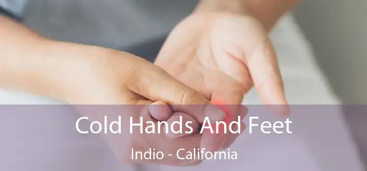 Cold Hands And Feet Indio - California