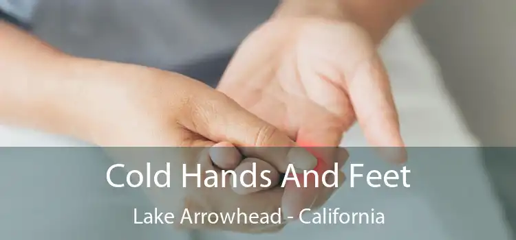 Cold Hands And Feet Lake Arrowhead - California