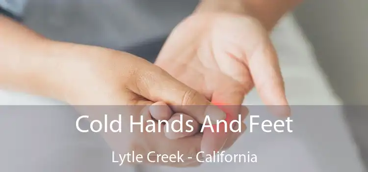 Cold Hands And Feet Lytle Creek - California