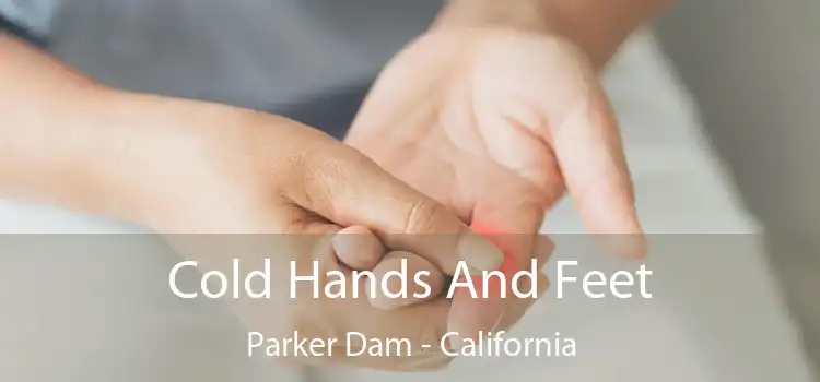 Cold Hands And Feet Parker Dam - California