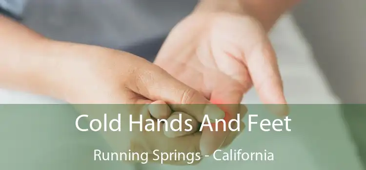 Cold Hands And Feet Running Springs - California