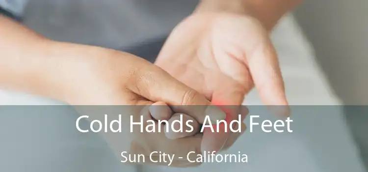 Cold Hands And Feet Sun City - California