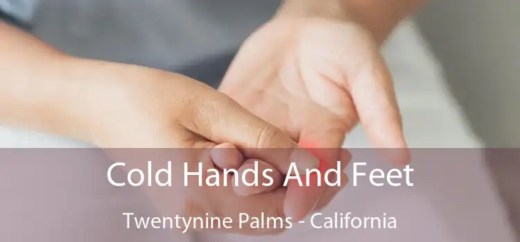 Cold Hands And Feet Twentynine Palms - California