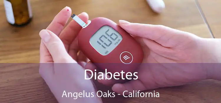 Diabetes Angelus Oaks - California