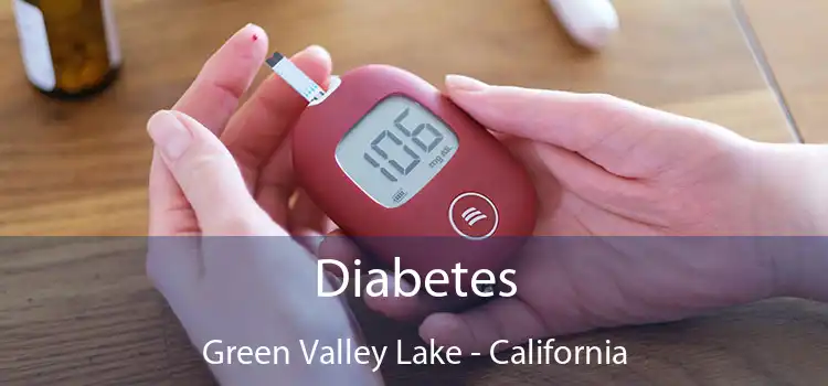 Diabetes Green Valley Lake - California