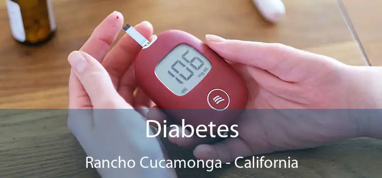 Diabetes Rancho Cucamonga - California