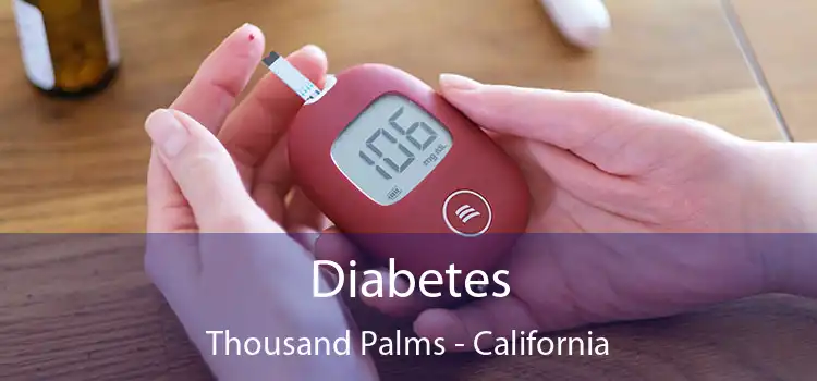 Diabetes Thousand Palms - California