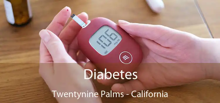 Diabetes Twentynine Palms - California