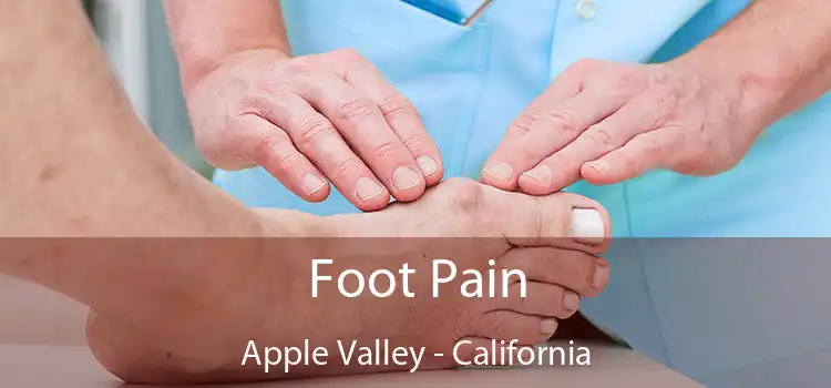 Foot Pain Apple Valley - California