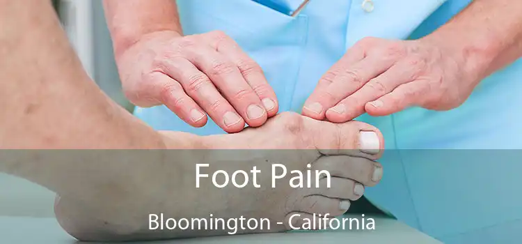 Foot Pain Bloomington - California