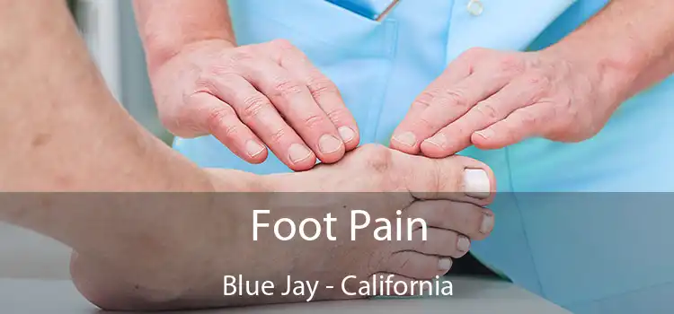 Foot Pain Blue Jay - California